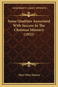 Some Qualities Associated with Success in the Christian Ministry (1922)