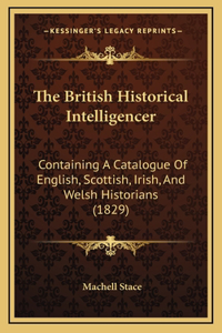 The British Historical Intelligencer