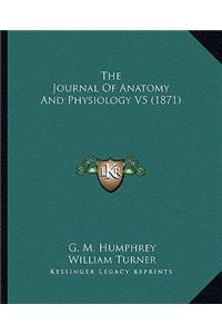 Journal Of Anatomy And Physiology V5 (1871)