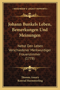Johann Bunkels Leben, Bemerkungen Und Meinungen