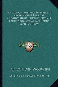 Panegyricus Austriae Serenissimis Archiducibus Belgicae Clementissimis, Piissimis, Optimis Principibus Patriae Parentibus Scriptus (1609)