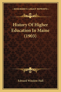 History Of Higher Education In Maine (1903)