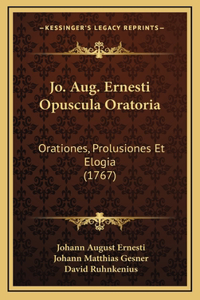 Jo. Aug. Ernesti Opuscula Oratoria