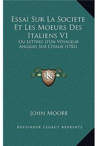Essai Sur La Societe Et Les Moeurs Des Italiens V1