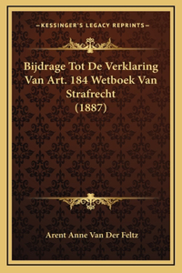 Bijdrage Tot De Verklaring Van Art. 184 Wetboek Van Strafrecht (1887)