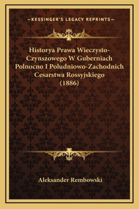 Historya Prawa Wieczysto-Czynszowego W Guberniach Polnocno I Poludniowo-Zachodnich Cesarstwa Rossyjskiego (1886)