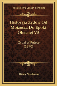 Historyja Zydow Od Mojzesza Do Epoki Obecnej V5