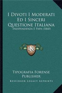 I Divoti I Moderati Ed I Sinceri Questione Italiana