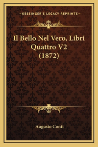 Il Bello Nel Vero, Libri Quattro V2 (1872)