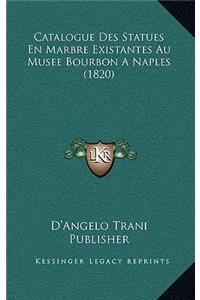 Catalogue Des Statues En Marbre Existantes Au Musee Bourbon A Naples (1820)