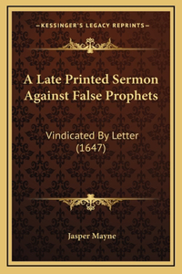 A Late Printed Sermon Against False Prophets