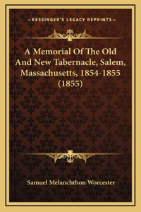 A Memorial Of The Old And New Tabernacle, Salem, Massachusetts, 1854-1855 (1855)