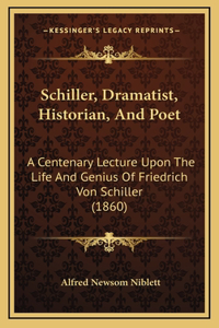 Schiller, Dramatist, Historian, And Poet