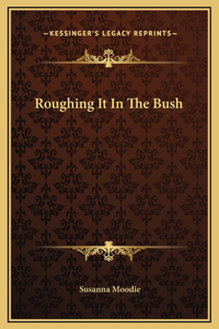 Roughing It In The Bush