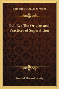 Evil Eye The Origins and Practices of Superstition