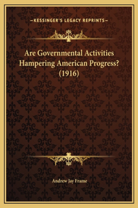 Are Governmental Activities Hampering American Progress? (1916)