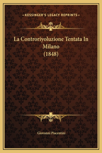 La Controriyoluzione Tentata In Milano (1848)
