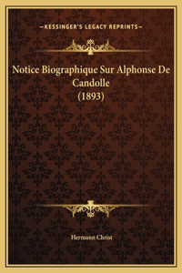 Notice Biographique Sur Alphonse De Candolle (1893)