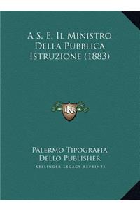A S. E. Il Ministro Della Pubblica Istruzione (1883)