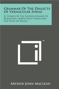 Grammar of the Dialects of Vernacular Syriac