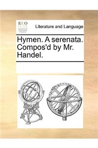 Hymen. a Serenata. Compos'd by Mr. Handel.