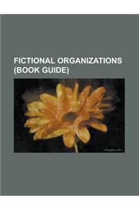 Fictional Organizations (Book Guide)