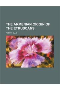 The Armenian Origin of the Etruscans