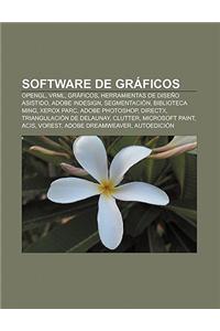 Software de Graficos: OpenGL, VRML, Graficos, Herramientas de Diseno Asistido, Adobe Indesign, Segmentacion, Biblioteca Ming, Xerox Parc