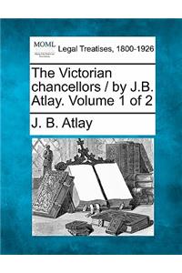 Victorian Chancellors / By J.B. Atlay. Volume 1 of 2