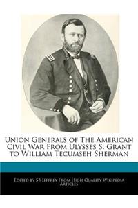 Union Generals of the American Civil War from Ulysses S. Grant to William Tecumseh Sherman