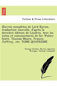 Uvres Completes de Lord Byron, Traduction Nouvelle, D'Apr S La Derni Re Dition de Londres. Avec Les Notes Et Commentaires de Sir Walter Scott, Thomas