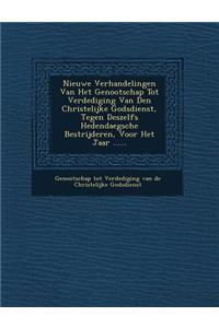 Nieuwe Verhandelingen Van Het Genootschap Tot Verdediging Van Den Christelijke Godsdienst, Tegen Deszelfs Hedendaegsche Bestrijderen, Voor Het Jaar ..
