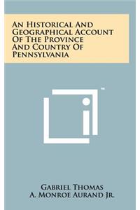 An Historical and Geographical Account of the Province and Country of Pennsylvania