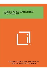 Garden Pools, Water Lilies, And Goldfish