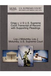 Grigg V. U S U.S. Supreme Court Transcript of Record with Supporting Pleadings