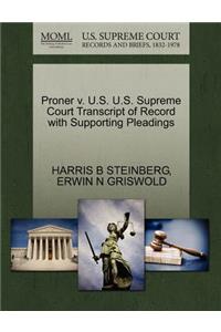 Proner V. U.S. U.S. Supreme Court Transcript of Record with Supporting Pleadings