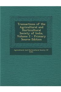 Transactions of the Agricultural and Horticultural Society of India, Volume 2