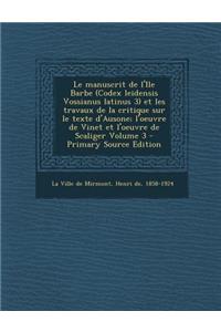 Le Manuscrit de L'Ile Barbe (Codex Leidensis Vossianus Latinus 3) Et Les Travaux de La Critique Sur Le Texte D'Ausone; L'Oeuvre de Vinet Et L'Oeuvre