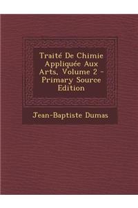 Traite de Chimie Appliquee Aux Arts, Volume 2