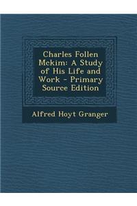 Charles Follen McKim: A Study of His Life and Work