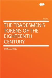 The Tradesmen's Tokens of the Eighteenth Century