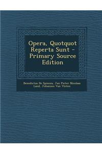 Opera, Quotquot Reperta Sunt - Primary Source Edition