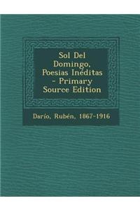 Sol del Domingo, Poesias Ineditas - Primary Source Edition