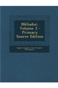 Meliador, Volume 3 - Primary Source Edition