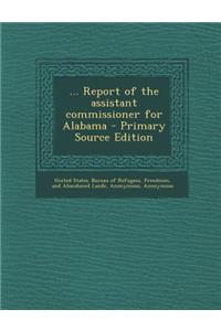 ... Report of the Assistant Commissioner for Alabama