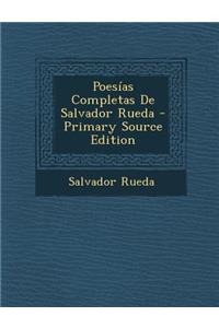 Poesias Completas de Salvador Rueda - Primary Source Edition