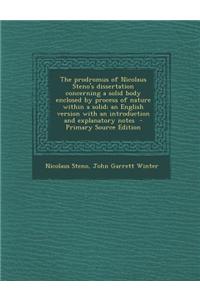 The Prodromus of Nicolaus Steno's Dissertation Concerning a Solid Body Enclosed by Process of Nature Within a Solid; An English Version with an Introduction and Explanatory Notes