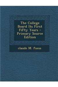 The College Board Its First Fifty Years - Primary Source Edition