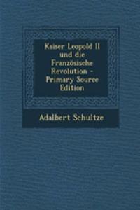 Kaiser Leopold II Und Die Franzosische Revolution