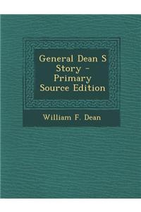 General Dean S Story - Primary Source Edition